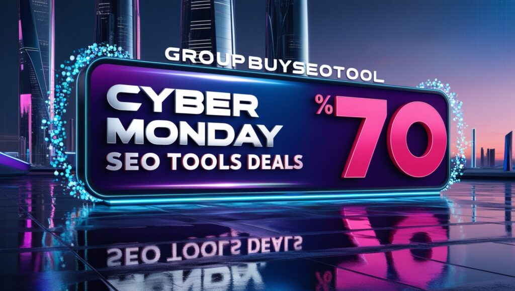 Cyber Monday Seo Tools Deals- 70% OFF Groupbuyseotool