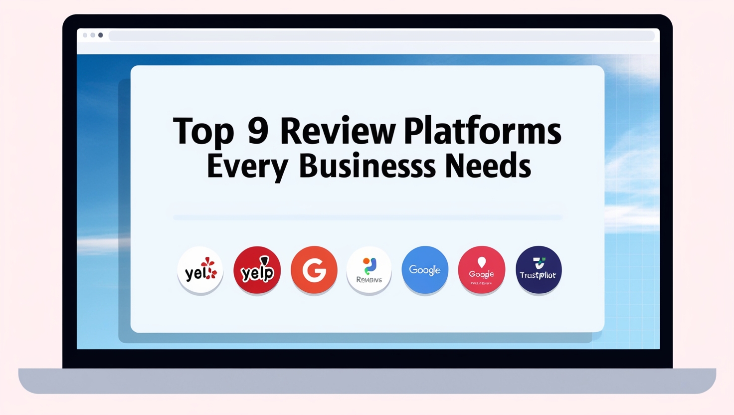 Top 9 Review Platforms Every Business Needs