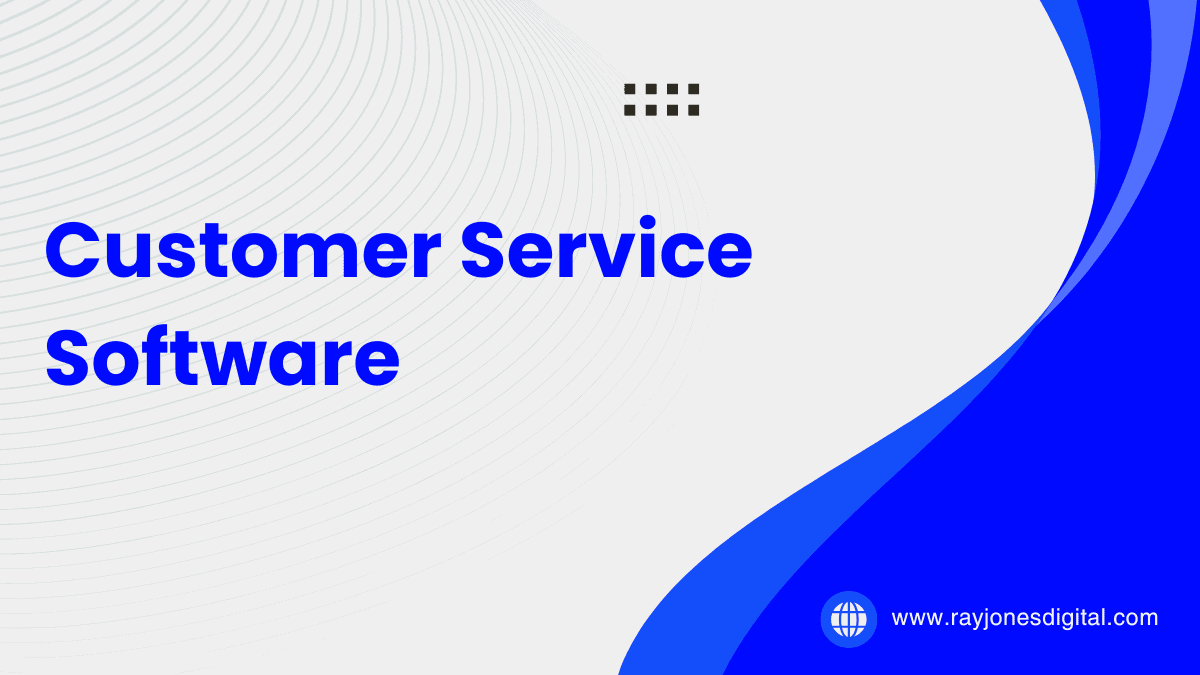 Customer Service Software and Support Tools