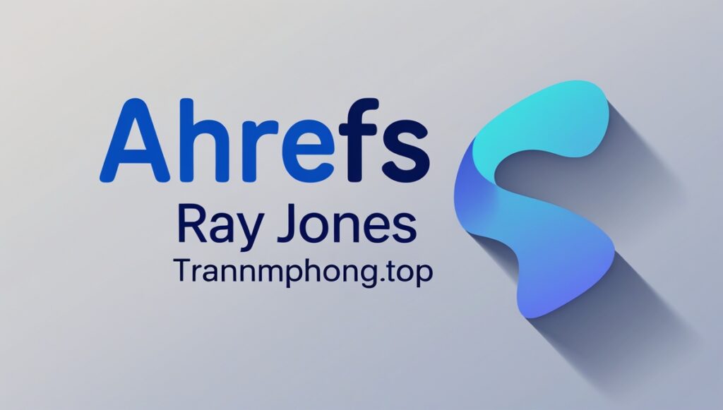Ray Jones Mua tài khoản ahrefs trannamphong.top