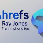 Ray Jones Mua tài khoản ahrefs trannamphong.top